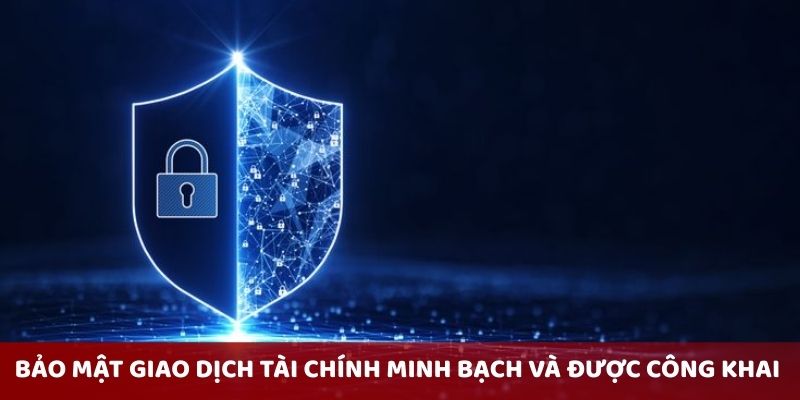 Bảo mật giao dịch tài chính minh bạch và được công khai 100%